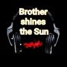 BrostS   (Brother shines the Sun) 