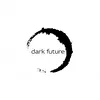 Dark Future