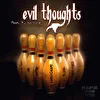 Evil Thoughts