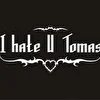 I Hate You Tomas