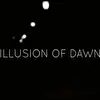 Illusion Of Dawn