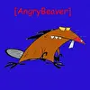 [AngryBeaver]
