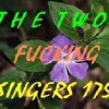 The Two Fucking Singers 175