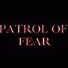 Patrol Of Fear