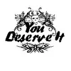 You Deserve It