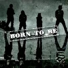 Born to Be