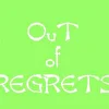 out of regrets