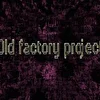 OLD FACTORY PROJECT