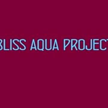 Bliss Aqua Project
