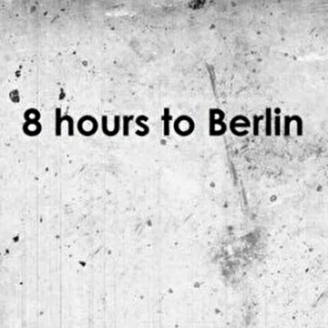 8 Hours To Berlin