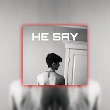 HE SAY