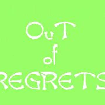 out of regrets