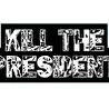 Kill the President