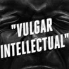 Vulgar intellectual