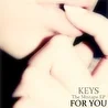 Keys - FOR YOU