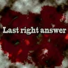 Last right answer