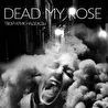 Dead My Rose