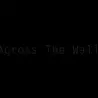Across The Walls