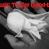 Music To Say Good-bye