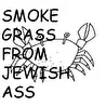 Smoke Grass From Jewish Ass