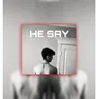 HE SAY