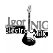 IgorNig &amp; ElectroMilk
