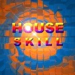 HOUSE SKILL