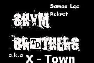 Shym Brothers a.k.a X - Town