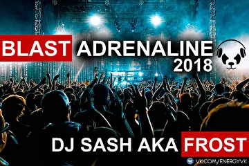 DJ Sash aka frost - blast adrenaline 2018