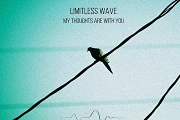 Release Information
________________

Limitless Wave - My Thoughts Are With You
________

Tracklist
________

|I| My Thoughts Are With You |11:14|
|II| Walk Away |2:57|
|III| A Chance Meeting |4:18|
|IV| That Day, When We Were Close |7:14|
|V| Good Morning |3:52|
________

Total Time |29:35|
________

Catalog Number |ENDQUE027|
________

Release Date - March |9.2014|
________________

About Limitless Wave - My Thoughts Are With You
________

In the city of Novosibirsk lives and works wonders musician, author and singer Maxim Mashnin, better known as 'Limitless Wave'. In 2012, you have already had the honor to listen to his debut album 'New Time' that was released on April 18 and now, after almost 2 years, we want you to introduce it as another creation 'My Thoughts Are With You'.
________________

Contact Information
________

| www.soundcloud.com/limitless_wave |
| www.instagram.com/limitless_wave |
| www.vk.com/limitless_wave_public |
| www.lastfm.ru/music/Limitless+Wave |
________________

Buy Now!
________

| www.endlessquest.bandcamp.com/album/my-thoughts-are-with-you |
________________

More Info
________

Ilya Fursov |Sound Producer|

Produced By |SHF|

Written By Maxim Mashnin

Cover Design By Limitless Wave
Based On The Original Artwork

| www.endque.com |
________________

#endque #ambient #chillwave #atmosphere #drone