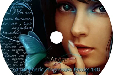 Andre- Atmospheric Progressive Breaks 140 ( CD)

1.E-Mantra - Minimal Butterfly

2.Platunoff - Atmo Sphere (Plu-Ton Remix)

3.Lezcano - Genesis (Original Mix)

4.Miles Dyson, Kodek - Beyond (KODEK's Oldschool Break Remix)

5.Dmitry Bessonov vs Dellife vs STeK - Otherworldly Nights (Omauha & Mashup)

6.Alex Drayling feat. Aquareef - Air (Original Mix)

7.Mr Box - Away (John Dopping Translation)

8.Windom R - Moonbird (feat. Eugenia Balakshina) (Phrakture Remix)

9.Satinka - Inner Peace (Original Mix)

10.Rob Dougan - Clubbed To Death (Hybrid Remix)

11.Kiilto - Remember Me (Original Mix)
