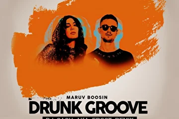MARUV & BOOSIN - DRUNK GROOVE (DJ SASH AKA FROST REMIX)