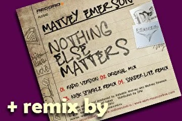 Официальный ремикс на композицию 
Matvey_Emerson_-_Nothing_Else_Matters в составе сингла, 
вышедшего 14 декабря 2010 года 
на лейбле Radio Record.