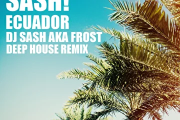 Eucador DJ Sash aka frost remix
