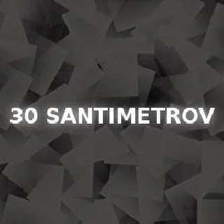30 SANTIMETROV