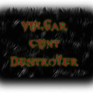 Vulgar Cunt Destroyer