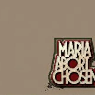 Maria: Abort Chosen