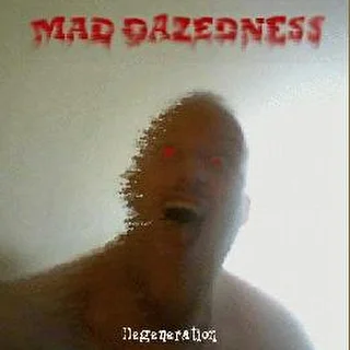 MAD DAZEDNESS