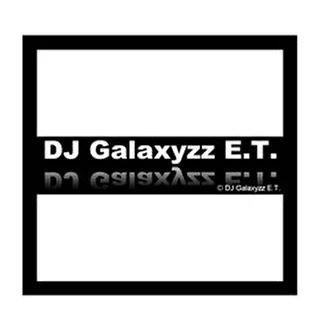 DJ Galaxyzz E.T.