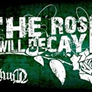 The Rose Will Decay
