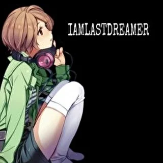 #IAMLASTDREAMER