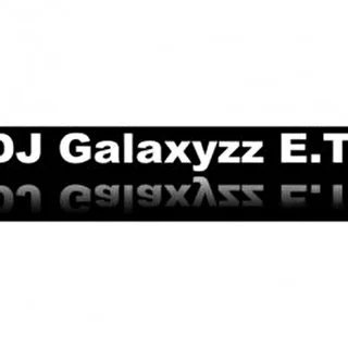 DJ Galaxyzz E.T.